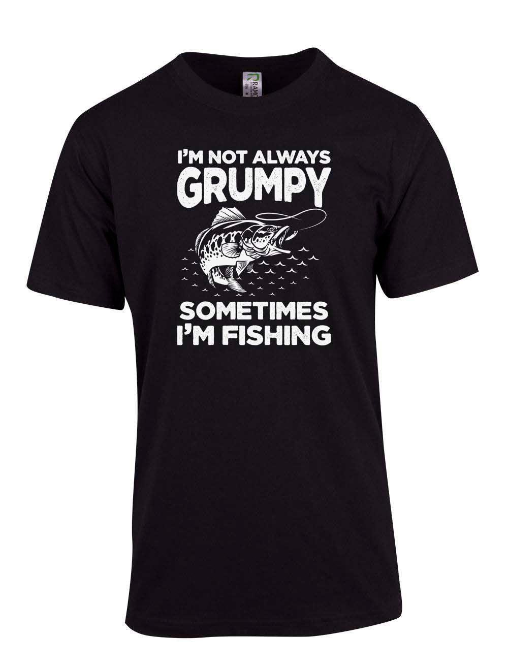 I'm not always grumpy sometimes i'm fishing fishing T-shirt