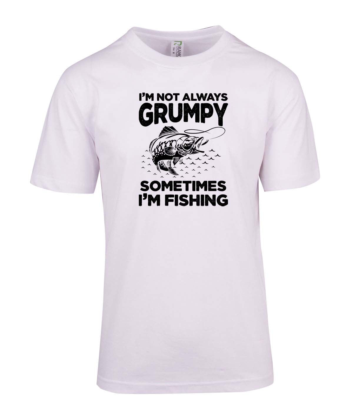 I'm not always grumpy sometimes i'm fishing fishing T-shirt