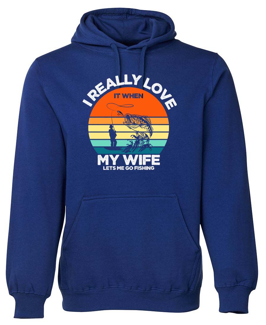 I really love it when my wife lets me go fishing Hoodie