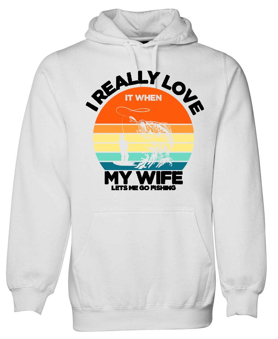 I really love it when my wife lets me go fishing Hoodie