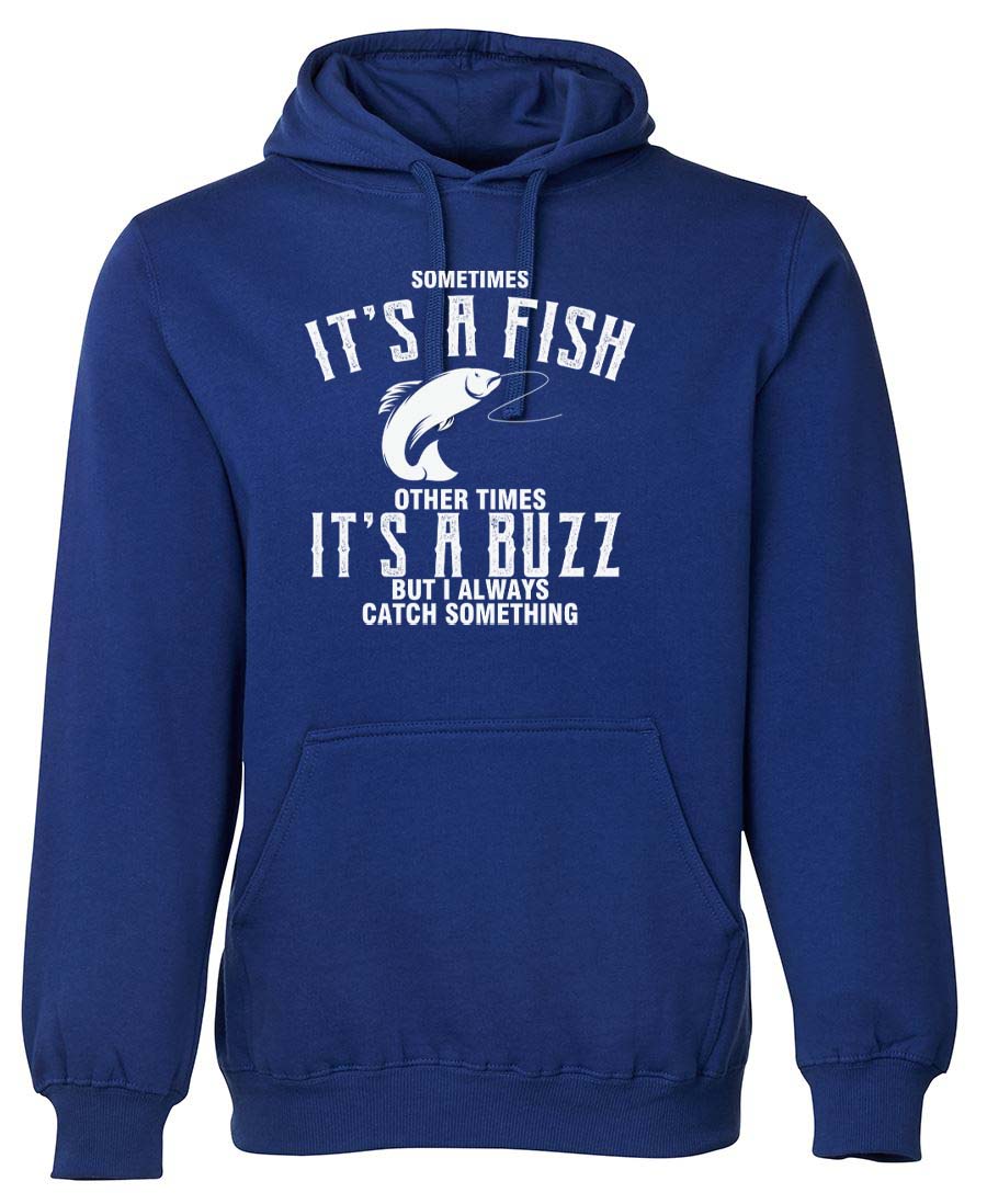 Sometimes It's a fish sometimes it's a buzz Hoodie