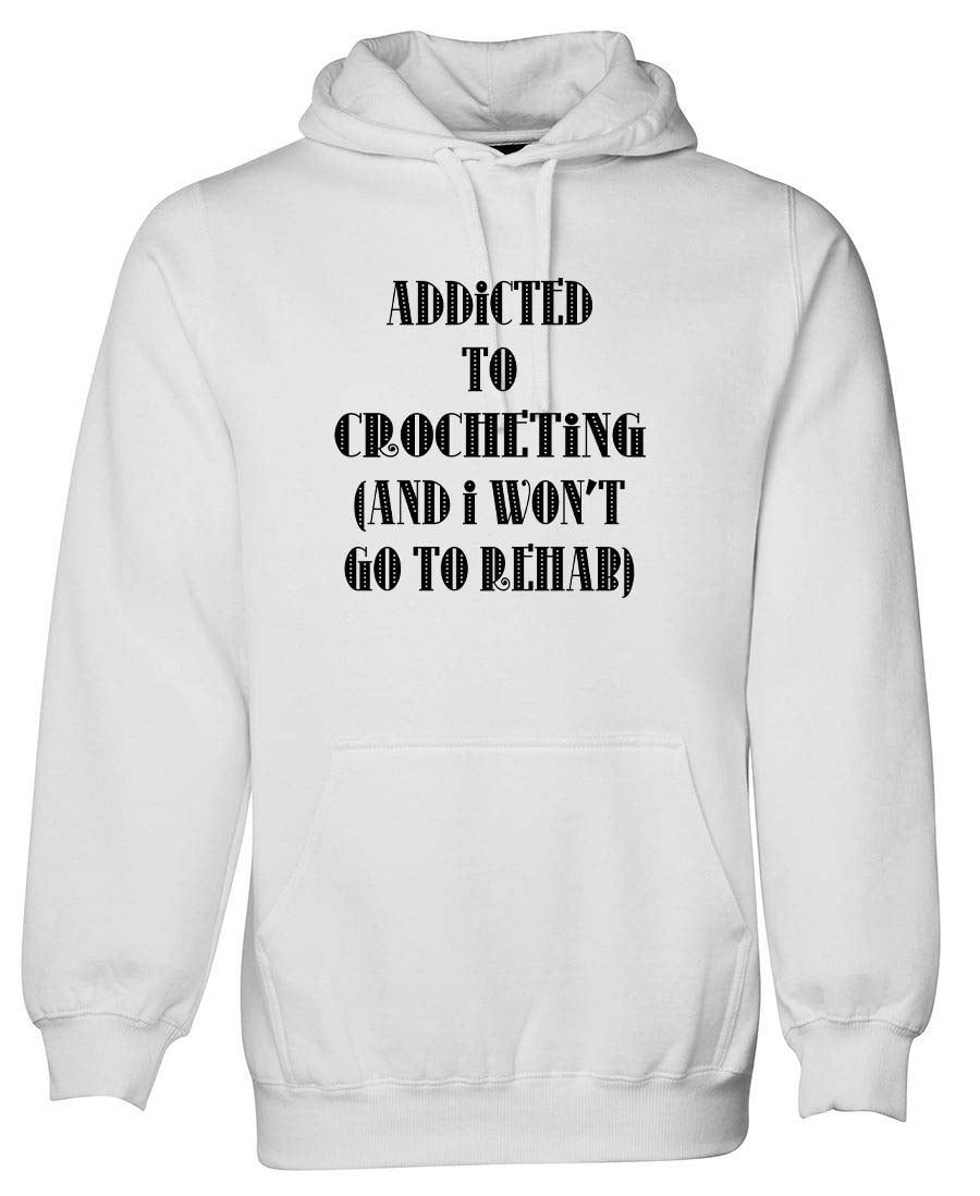 Addicted To Crochet and won't go to rehab hoodie