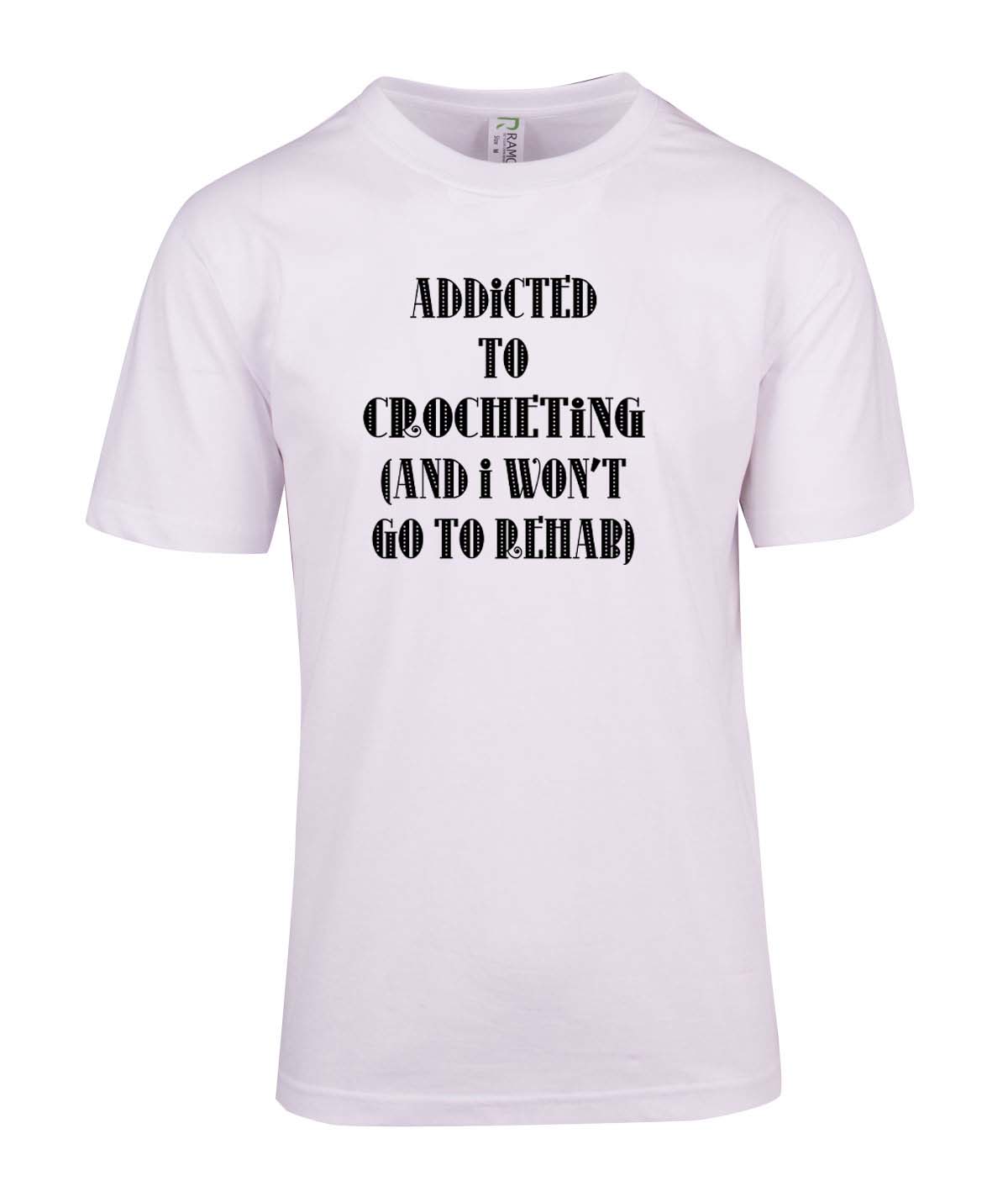 Addicted to Crocheting and I won't go to rehab T-Shirt