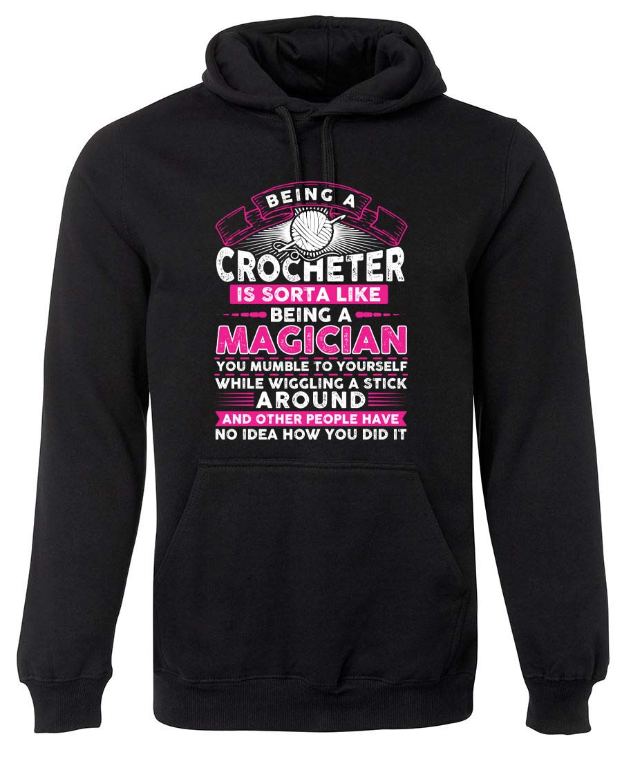 Being a Crocheter is sorta like being a magician hoodie