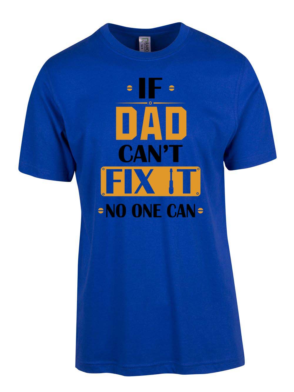 If Dad Can't Fix It No One Can - Fathers Day T Shirt