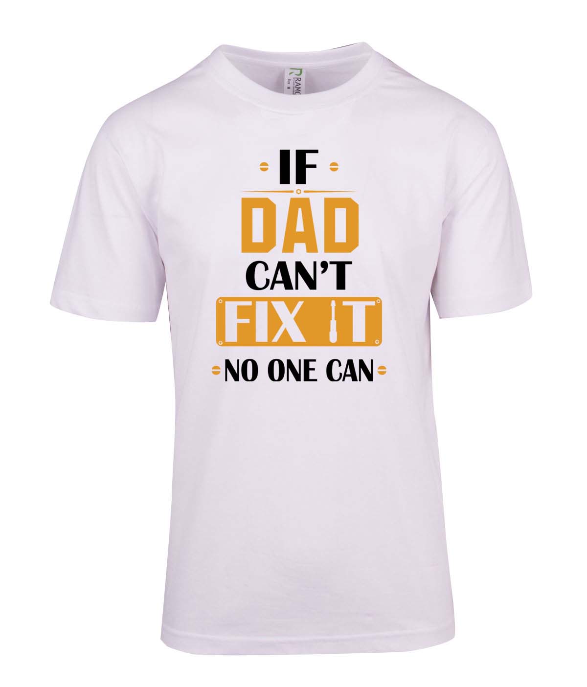 If Dad Can't Fix It No One Can - Fathers Day T Shirt