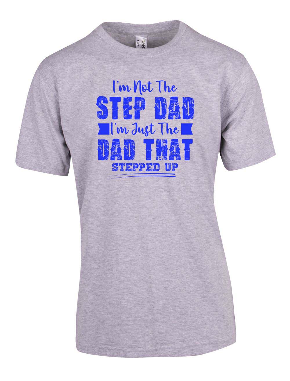 I'm Not The Step Dad - Fathers Day T Shirt